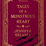 Tales of a Monstrous Heart: A Novel (The Tales Trilogy)