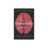 Immortality: A Love Story - (Anatomy Duology) by Dana Schwartz (Paperback)
