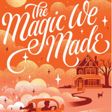 The Magic We Made- Meg Cabot