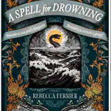 A Spell for Drowning - by Rebecca Ferrier (Paperback)