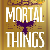 Mortal Things- Marie Lu