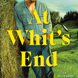 At Whit's End: A Wells Ranch Novel