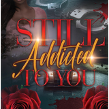 Still Addicted to You- Porscha Sterling