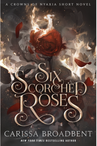 Six Scorched Roses - (The Crowns of Nyaxia) (Hardcover)
