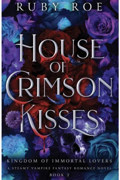 House of Crimson Kisses: A Steamy Vampire Fantasy Romance (Kingdom of Immortal Lovers)