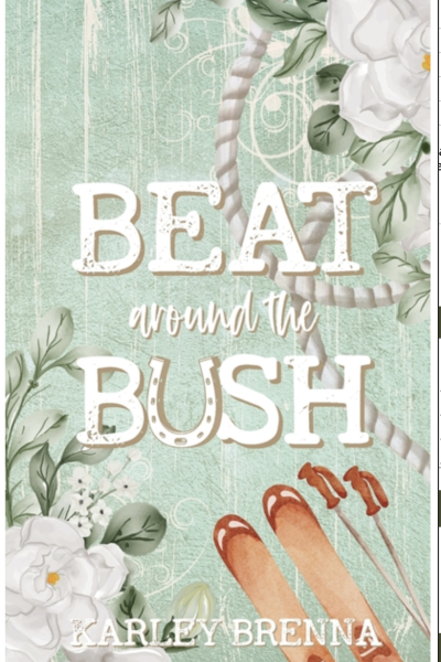 Beat around the Bush, by Karley Brenna