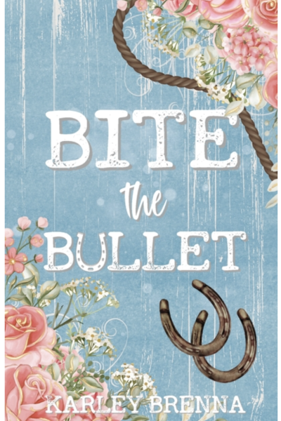 Bite the Bullet, by Karley Brenna