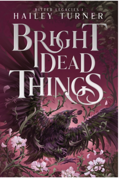 Bright Dead Things- Hailey Turner