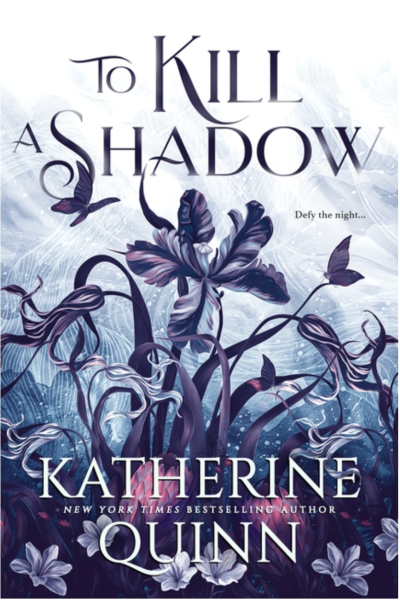 To Kill a Shadow- Katherine Quinn