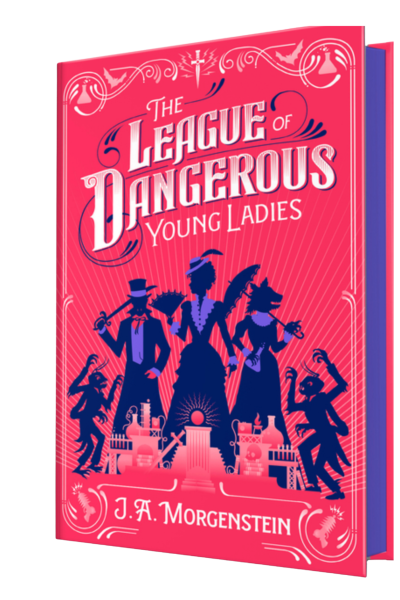 The League of Dangerous Young Ladies- J.A. Morgenstein