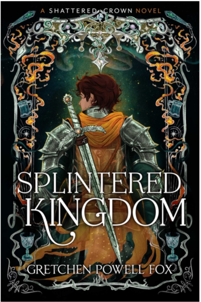 The Splintered Kingdom- Gretchen Powell Fox